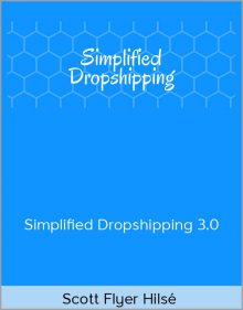 Scott Flyer Hilsé – Simplified Dropshipping 3.0