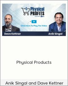 Anik Singal and Dave Kettner – Physical Products