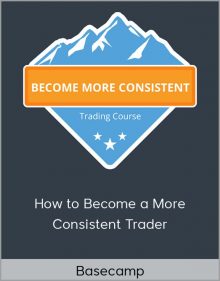 Basecamp – How to Become a More Consistent Trader