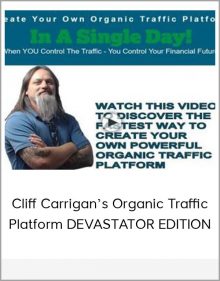 Cliff Carrigan’s Organic Traffic Platform DEVASTATOR EDITION