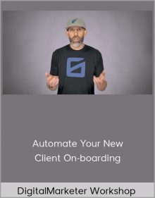 DigitalMarketer Workshop - Automate Your New Client On-boarding