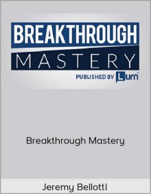 Jeremy Bellotti – Breakthrough Mastery