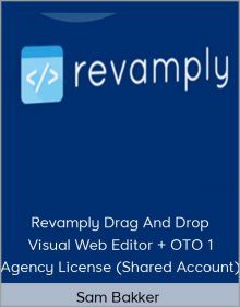 Sam Bakker – Revamply Drag And Drop Visual Web Editor + OTO 1 + Agency License (Shared Account)