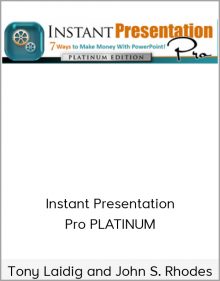 Tony Laidig and John S. Rhodes – Instant Presentation Pro PLATINUM