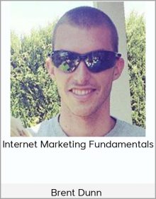 Brent Dunn – Internet Marketing Fundamentals