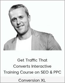 Conversion XL - Get Traffic That Converts Interactive Training Course on SEO & PPC