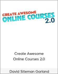 David Siteman Garland – Create Awesome Online Courses 2.0