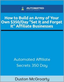 Duston McGroarty – Automated Affiliate Secrets 350 Day