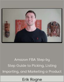 Erik Rogne - Amazon FBA Step-by-Step Guide to Picking, Listing, Importing, and Marketing a Product