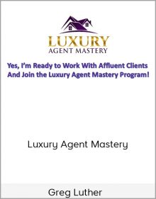 Greg Luther - Luxury Agent Mastery