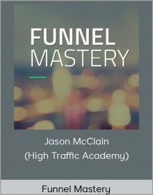 Jason McClain (High Traffic Academy) – Funnel Mastery