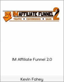 Kevin Fahey – IM Affiliate Funnel 2.0