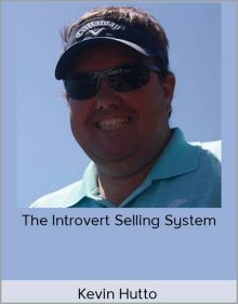 Kevin Hutto - The Introvert Selling System