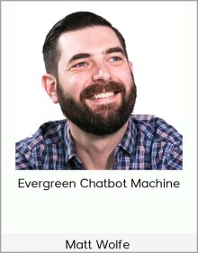 Matt Wolfe - Evergreen Chatbot Machine