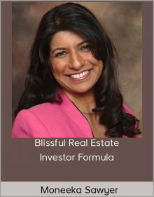 Moneeka Sawyer – Blissful Real Estate Investor Formula