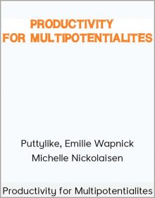 Puttylike, Emilie Wapnick, Michelle Nickolaisen - Productivity for Multipotentialites