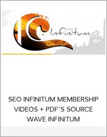 SEO INFINITUM MEMBERSHIP VIDEOS + PDF’S SOURCE – WAVE INFINITUM