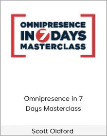 Scott Oldford - Omnipresence in 7 Days Masterclass