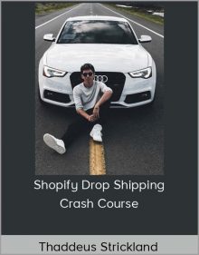 Thaddeus Strickland - Shopify Drop Shipping Crash Course