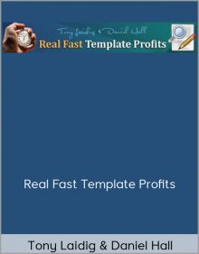 Tony Laidig & Daniel Hall – Real Fast Template Profits