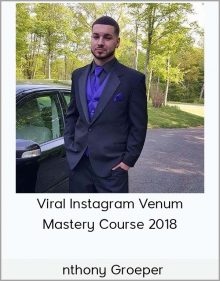 nthony Groeper - Viral Instagram Venum Mastery Course 2018