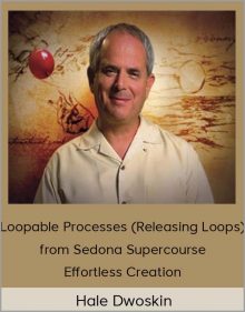 Hale Dwoskin – Loopable Processes (Releasing Loops) from Sedona Supercourse + Effortless Creation