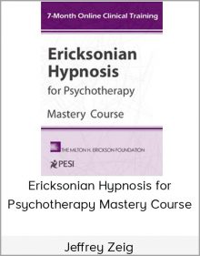 Jeffrey Zeig - Ericksonian Hypnosis for Psychotherapy Mastery Course