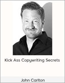 John Carlton - Kick Ass Copywriting Secrets