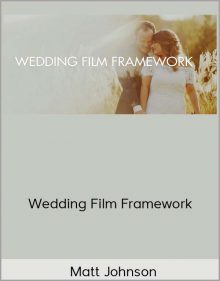 Matt Johnson – Wedding Film Framework