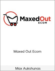 Max Aukshunas – Maxed Out Ecom