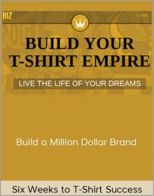 Six Weeks to T-Shirt Success – Build a Million Dollar Brand