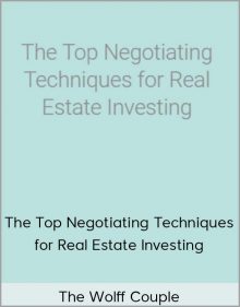 The Wolff Couple – The Top Negotiating Techniques for Real Estate Investing