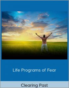 Clearing Past-Life Programs of Fear