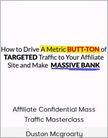 Duston Mcgroarty - Affiliate Confidential Mass Traffic Masterclass