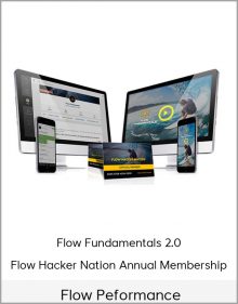 Flow Peformance – Flow Fundamentals 2.0 + Flow Hacker Nation Annual Membership