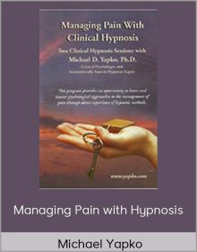 Michael Yapko - Managing Pain with Hypnosis