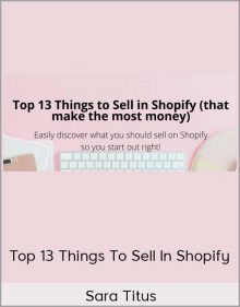 Sara Titus – Top 13 Things To Sell In Shopify