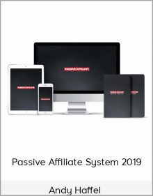 Andy Haffel – Passive Affiliate System 2019