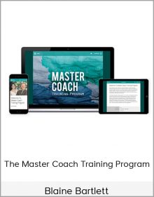 Blaine Bartlett - The Master Coach Training Program