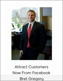 Bret Gregory – Attract Customers Now From Facebook