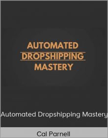 Cal Parnell - Automated Dropshipping Mastery