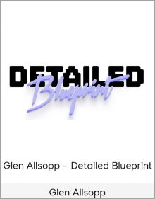 Glen Allsopp – Detailed Blueprint