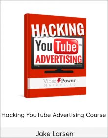 Jake Larsen – Hacking YouTube Advertising Course