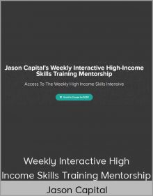 Jason Capital – Weekly Interactive High-Income Skills Training Mentorship