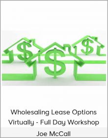 Joe McCall - Wholesaling Lease Options Virtually - Full Day Workshop