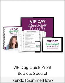 Kendall SummerHawk – VIP Day Quick Profit Secrets Special