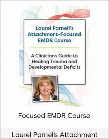 Laurel Parnells Attachment - Focused EMDR Course