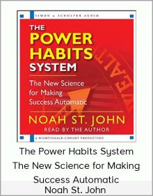 Noah St. John: The Power Habits System – The New Science for Making Success Automatic