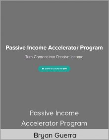 Passive Income Accelerator Program - Bryan Guerra