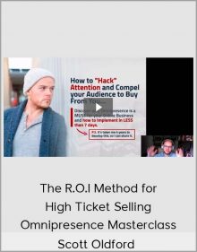 Scott Oldford – The R.O.I Method for High Ticket Selling – Omnipresence Masterclass